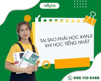 Tại sao phải học Kanji khi học tiếng Nhật Bản