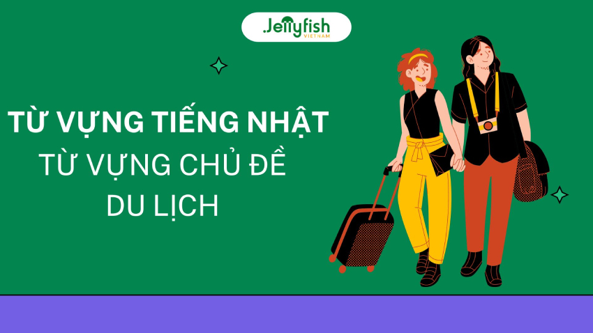 Từ vựng tiếng Nhật chủ đề du lịch