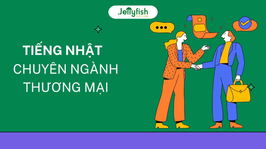 Từ vựng tiếng Nhật chuyên ngành thương mại Jellyfish Việt Nam