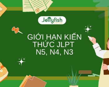 Giới hẹn kiến thức JLPT N5, N4, N3