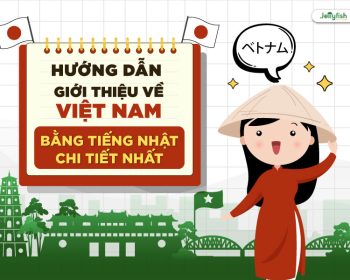 Giới thiệu về Việt Nam bằng tiếng Nhật