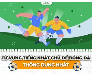 Từ vựng tiếng Nhật chủ đề bóng đá