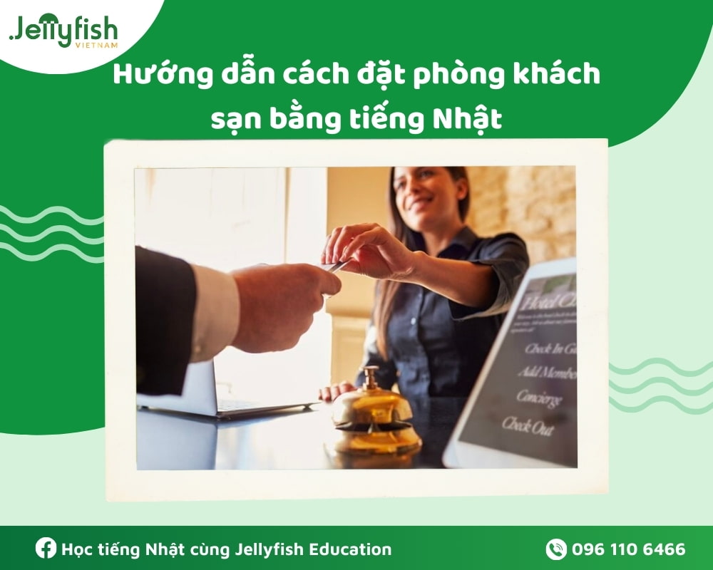 Hướng dẫn cách đặt phòng khách sạn bằng tiếng Nhật Hướng dẫn cách đặt phòng khách sạn bằng tiếng Nhật