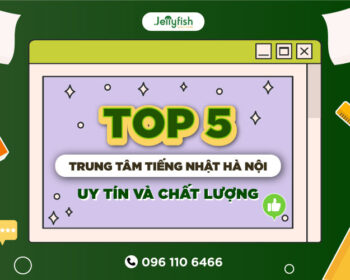 Top 5 trung tâm dạy tiếng Nhật ở Hà Nọi