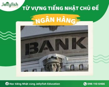 tu vung tieng nhat chu de ngan hang