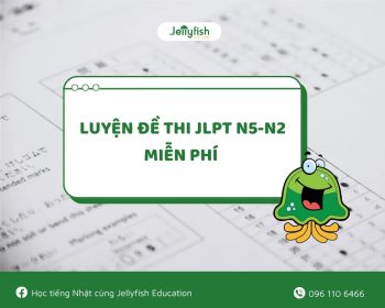 Luyện đề thi JLPT miễn phí tại Jellyfish Việt Nam
